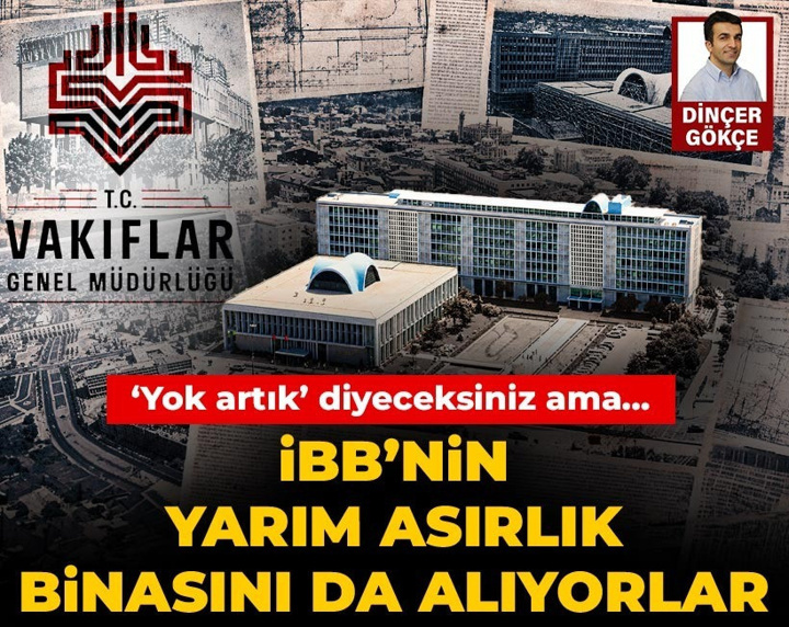 İBB’nin yarım asırlık Saraçhane binası Vakıflar Genel müdürlüğü'ne geçiyor: Tapuya yazı gitti!