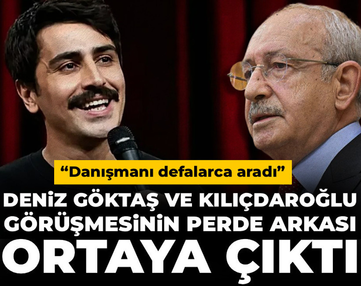Deniz Göktaş ve Kılıçdaroğlu görüşmesinin perde arkası ortaya çıktı! “Danışmanı defalarca aradı”