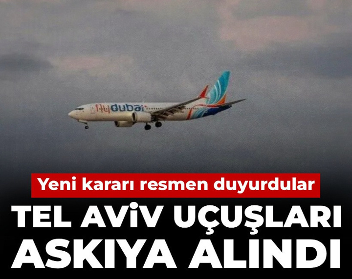 Yeni kararı resmen duyurdular: Tel Aviv uçuşları askıya alındı