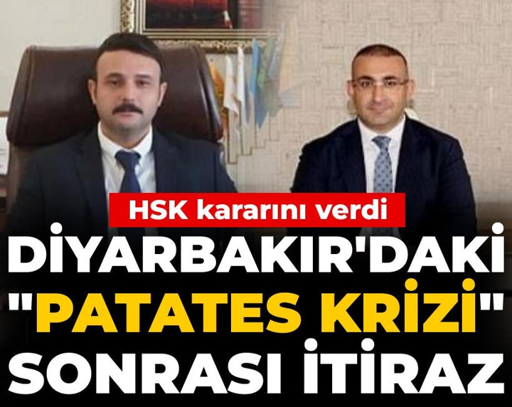 Diyarbakır'daki patates krizi sonrası itiraz: HSK kararını verdi! Başsavcı ve kaymakam koltuğundan olmuştu