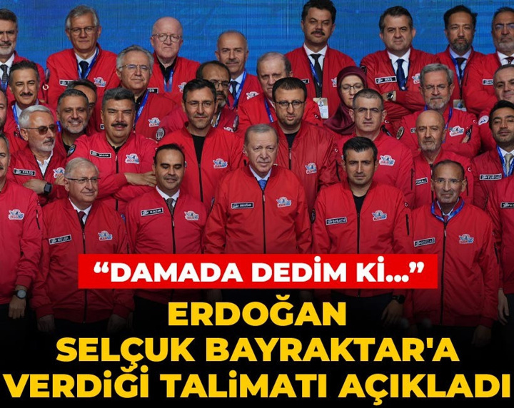 Erdoğan Selçuk Bayraktar'a verdiği talimatı açıkladı: Damada dedim ki...