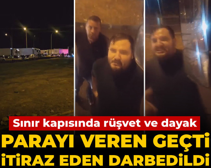 Sınır kapısında rüşvet ve dayak! Parayı veren geçti itiraz eden darbedildi