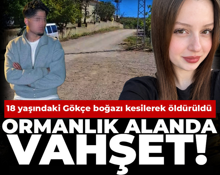 Bursa'da vahşet! 18 yaşındaki Gökçe boğazı kesilerek öldürüldü