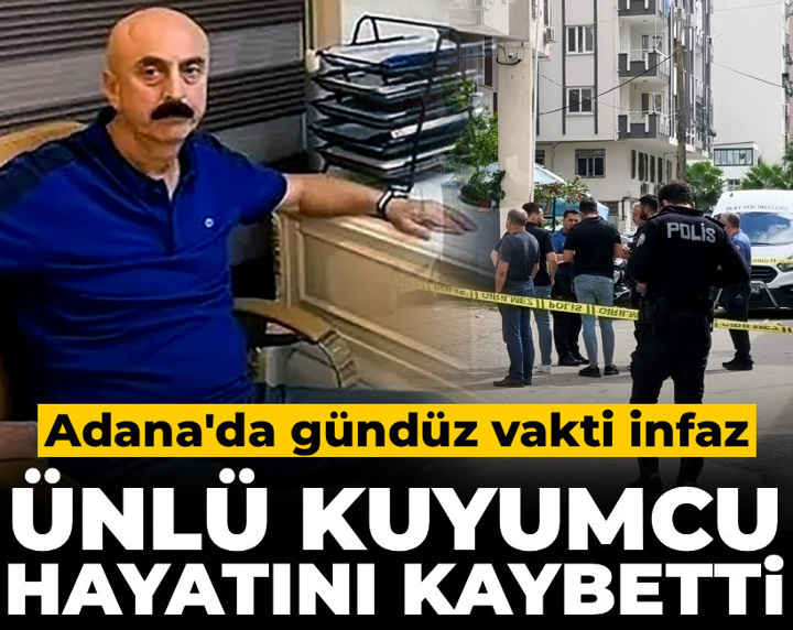 Adana'da gündüz vakti infaz: Ünlü kuyumcu hayatını kaybetti