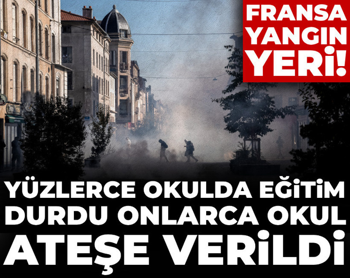 Fransa yangın yeri! Yüzlerce okulda eğitim durdu: Onlarca okul ateşe verildi