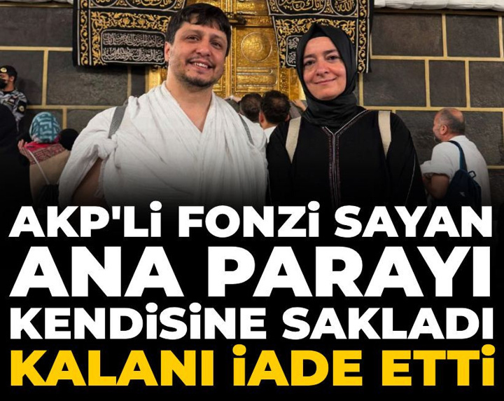 Son Dakika | AKP'li fonzi Sayan ana parayı kendisine sakladı: Kalanı iade etti