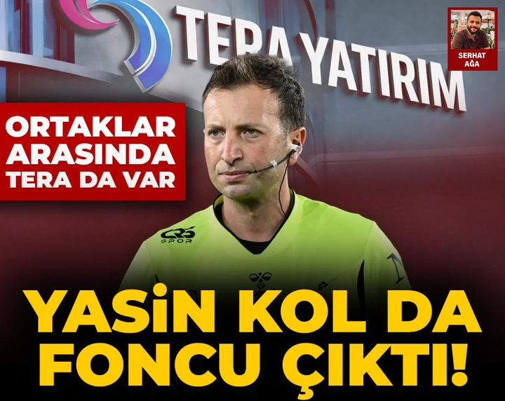 Yasin Kol da foncu çıktı! Ortaklar arasında TERA da var