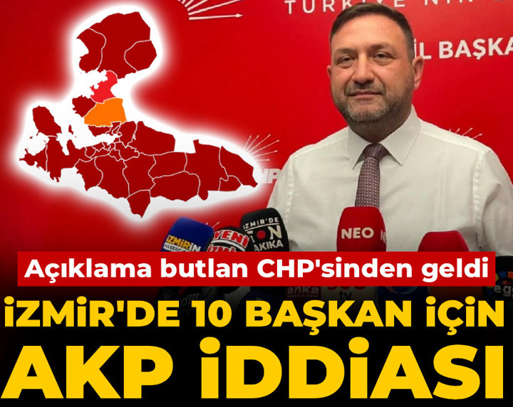 İzmir'de 10 başkan için AKP iddiası! Açıklama butlan CHP'sinden geldi