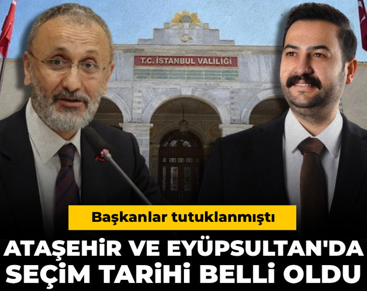 Son dakika | Başkanlar tutuklanmıştı! Ataşehir ve Eyüpsultan'da seçim tarihi belli oldu