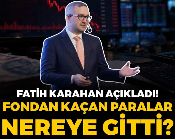 Fondan kaçan paraların nereye gittiğini Fatih Karahan açıkladı