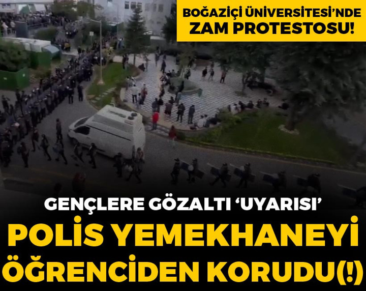 Boğaziçi Üniversitesi'nde zam protestosu: Polis yemekhaneyi öğrenciden korudu(!)