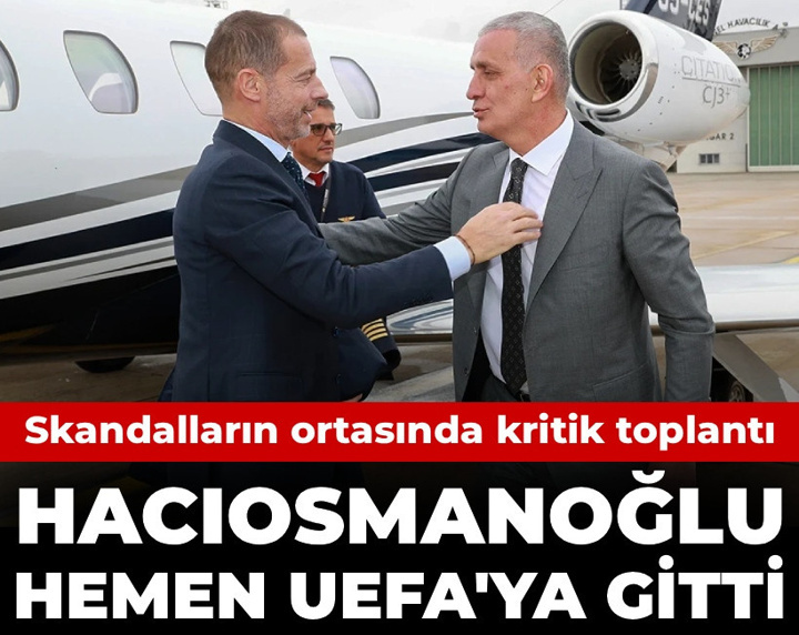 Hacıosmanoğlu skandalların ortasında gitti: UEFA'da kritik toplantı