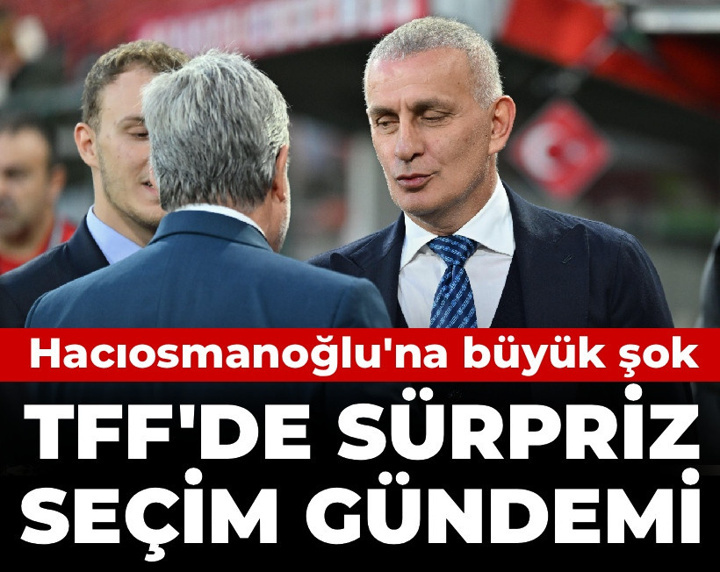 Son Dakika | Hacıosmanoğlu'na büyük şok: TFF'de seçim sürprizi