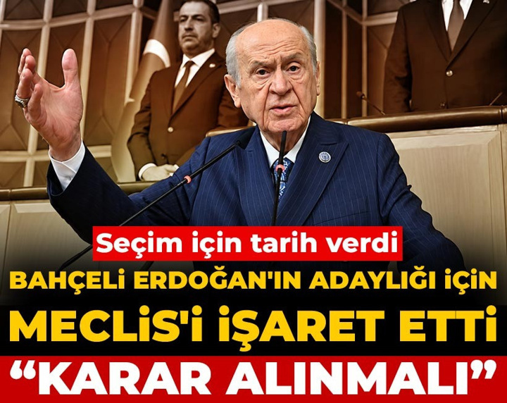 Son dakika | Bahçeli Erdoğan'ın adaylığı için Meclis'i işaret etti: Karar alınmalı