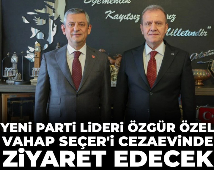 Özgür Özel tutuklu Mersin Büyükşehir Belediye Başkanı Vahap Seçer'i ziyaret edecek