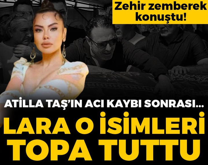 Atilla Taş'ın acı kaybı sonrası Lara o isimleri topa tuttu!