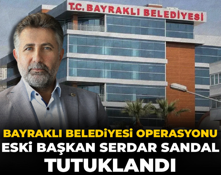 Son dakika | Bayraklı Belediyesi operasyonu: Eski başkan tutuklandı