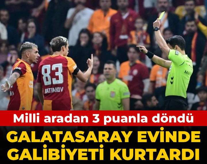 Galatasaray evinde galibiyeti kurtardı: Milli aradan 3 puanla döndü