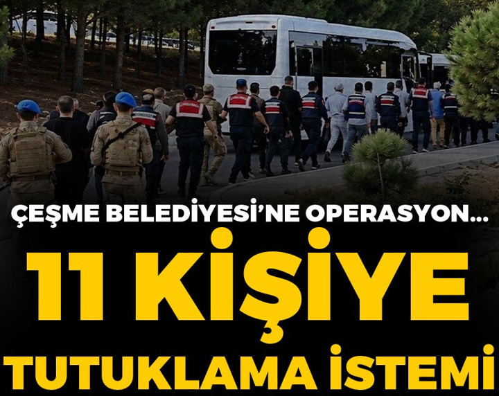 Çeşme Belediyesi'ne operasyon: 11 kişiye tutuklama talebi