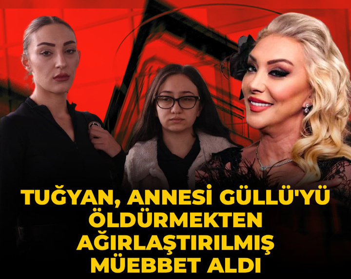 Güllü davasında karar çıktı: Tuğyan Ülkem Gülter'e ağırlaştırılmış müebbet hapis cezası