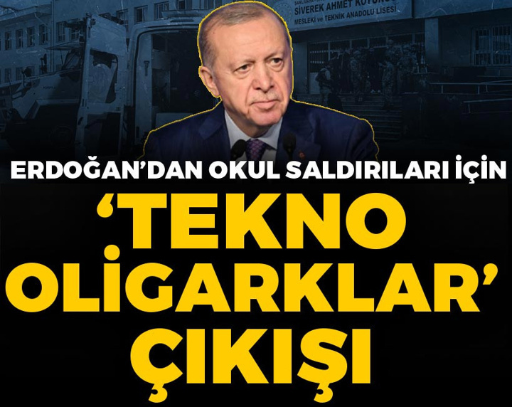 Erdoğan'dan okul saldırıları hakkında 'Tekno oligarklar' çıkışı