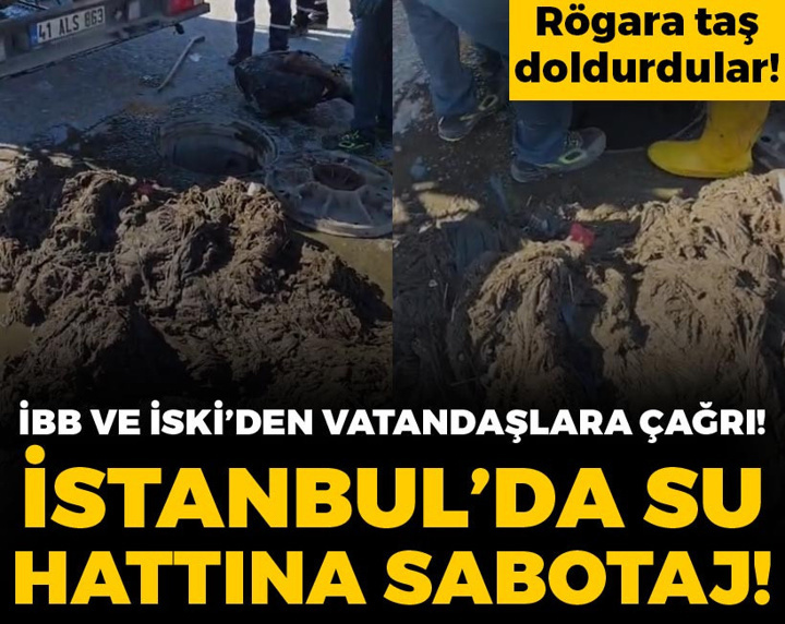 İstanbul'da su hattına sabotaj! İBB ve İSKİ'den çağrı