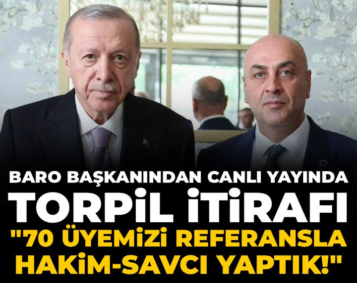 Baro başkanından canlı yayında torpil itirafı: 70 üyemizi referansla hakim-savcı yaptık!