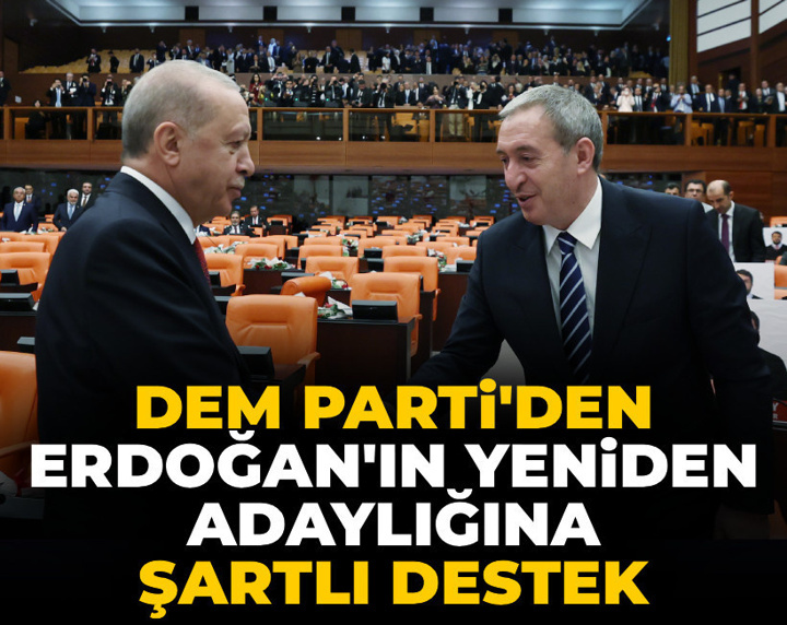 DEM Parti'den Erdoğan'ın yeniden adaylığına şartlı destek