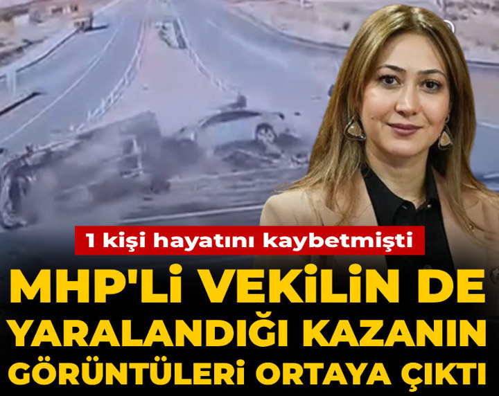 1 kişi yaşamını yitirmişti: MHP'li vekilin de yaralandığı kazanın görüntüleri ortaya çıktı