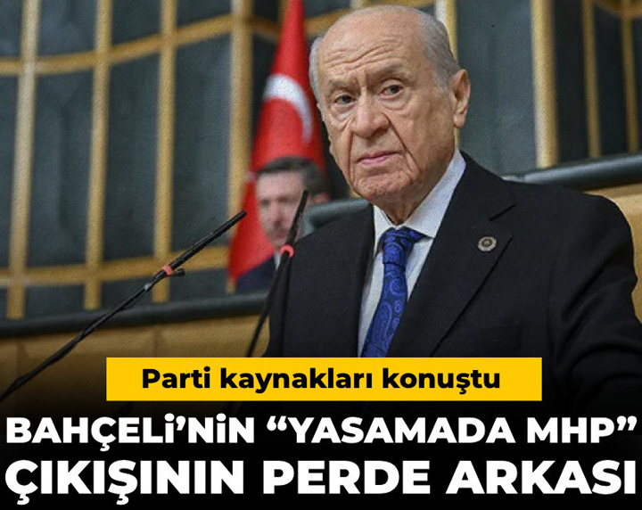Bahçeli’nin “Yasamada MHP” çıkışının perde arkası: Parti kaynakları konuştu
