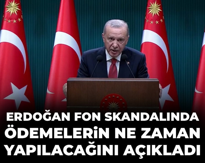 Son Dakika | Erdoğan fon skandalında ödemelerin ne zaman yapılacağını açıkladı