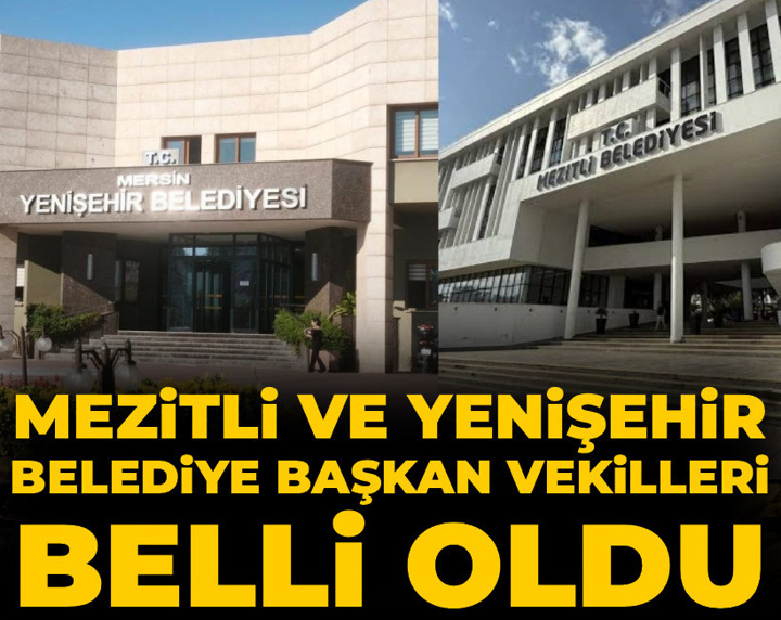 Son Dakika | Mersin'de seçim sonuçlandı: Mezitli ve Yenişehir belediye başkan vekilleri belli oldu