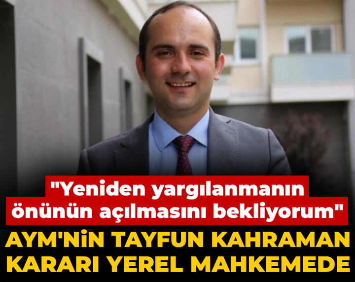 AYM'nin Tayfun Kahraman kararı mahkemeye gönderildi