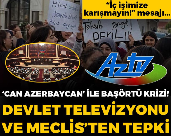 "Can Azerbaycan" ile 'başörtü' krizi! Devlet televizyonu ve Meclis'ten sert tepki