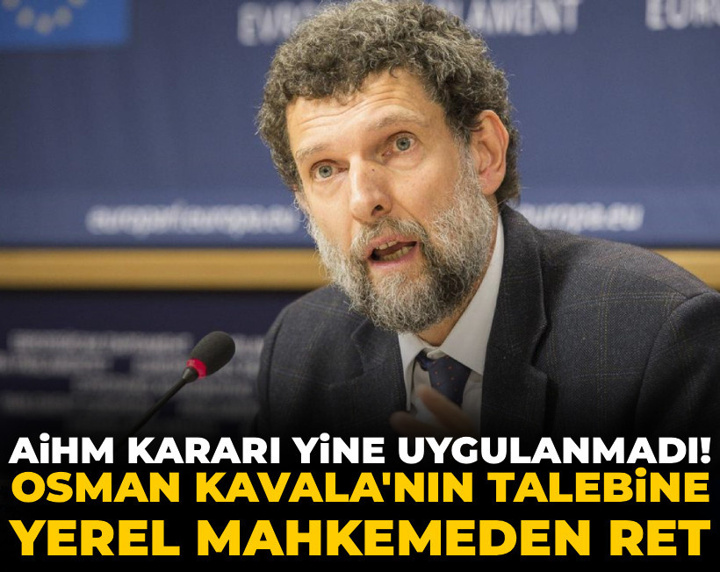 Son Dakika | Yerel mahkeme AİHM kararını uygulamadı: Osman Kavala'nın talebi reddedildi