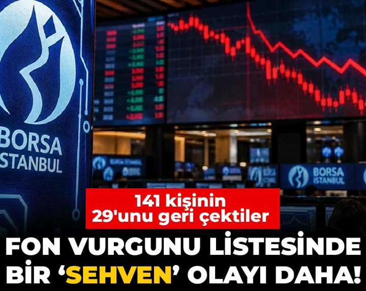 Fon vurgunu listesinde bir ‘sehven’ olayı daha! 141 kişinin 29'unu geri çektiler