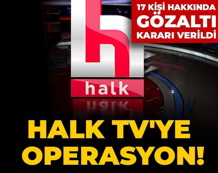 Son Dakika | Halk TV'ye operasyon! 17 kişi hakkında gözaltı kararı verildi