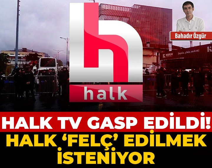 Halk TV gasp edildi! Halk ‘felç’ edilmek isteniyor