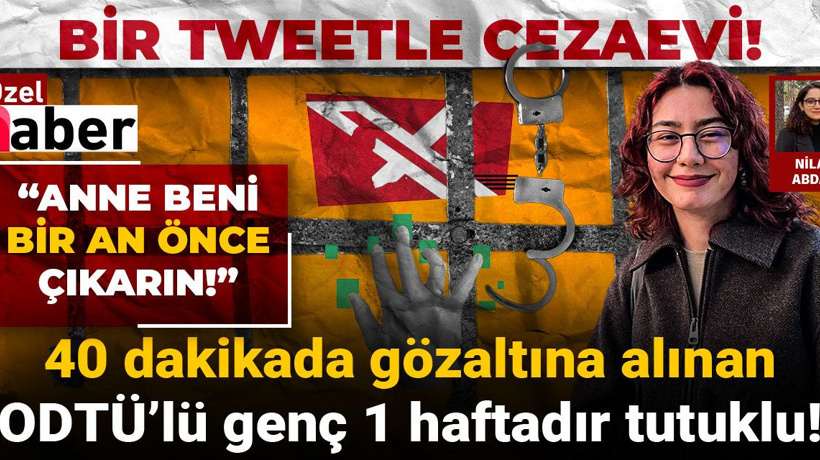 Bir tweetle cezaevi! 40 dakikada gözaltına alınan ODTÜ’lü genç 1 haftadır tutuklu!