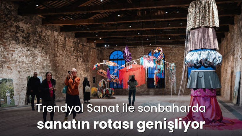Trendyol Sanat ile sonbaharda sanatın rotası genişliyor
