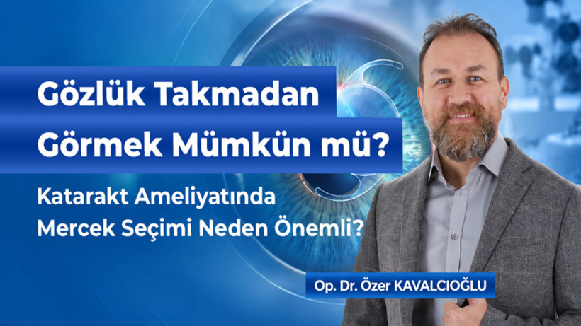 Gözlük Takmadan Görmek Mümkün mü? Katarakt Ameliyatında Mercek Seçimi Neden Önemli?
