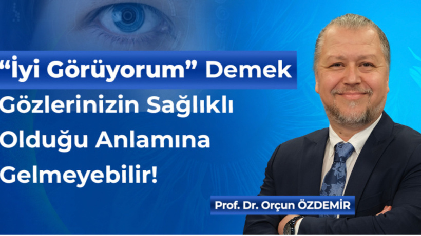 “İyi Görüyorum” Demek Gözlerinizin Sağlıklı Olduğu Anlamına Gelmeyebilir