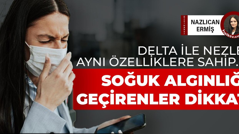 Uzmanlar uyarıyor: Yaz soğuk algınlığı gibi algılanan tablo koronavirüs olabilir
