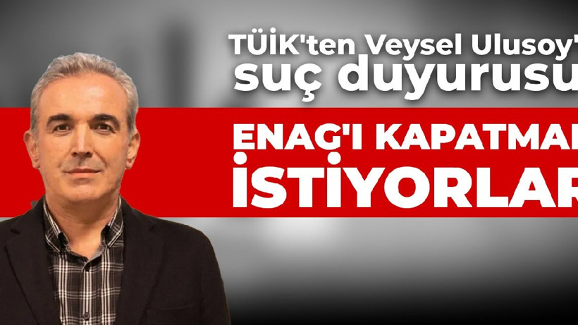 TÜİK'ten Veysel Ulusoy'a suç duyurusu: ENAG'ı kapatmak istiyorlar