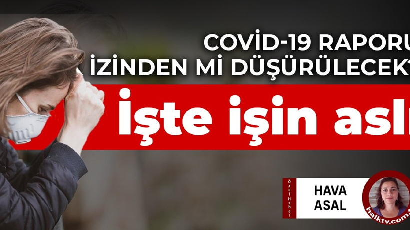 Covid-19 raporu yıllık izinden mi düşürülecek? İşte milyonlarca çalışanı ilgilendiren işin aslı...