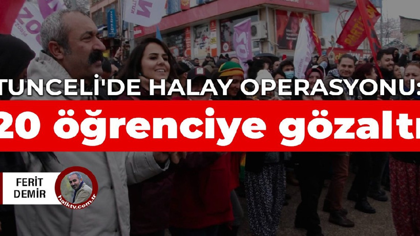 Tunceli'de halay operasyonu: 20 öğrenciye gözaltı