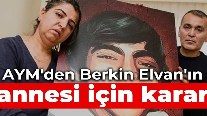 AYM'den Berkin Elvan'ın annesi Gülsüm Elvan için karar