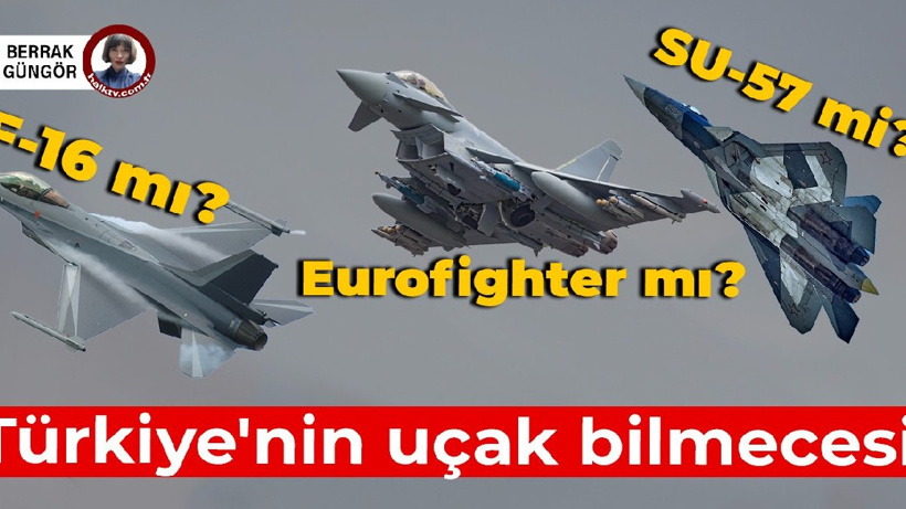 F-16 mı, Eurofighter mı, SU-57 mi? Emekli Korgeneral Türkiye'nin uçak bilmecesini değerlendirdi