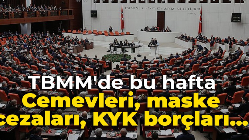 TBMM'de bu hafta: Cemevleri, maske cezaları, KYK borçları...