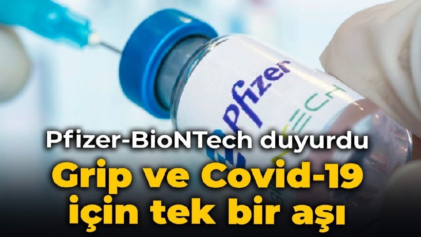 Pfizer-BioNTech duyurdu: Grip ve Covid-19 için tek bir aşı